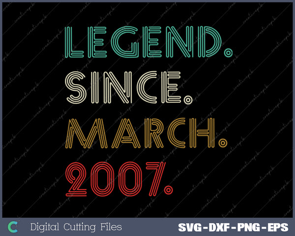 Legend Since March 2007 18th Birthday SVG PNG Cutting Printable Files