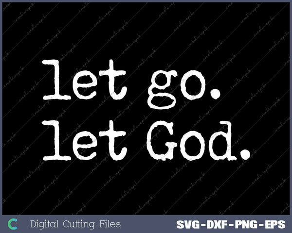 Let Go Let God Christian And Catholic Faith SVG PNG Cutting Printable Files