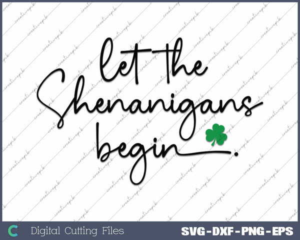 Let The Shenanigans Begin St Patrick's Day SVG PNG Cutting Printable Files