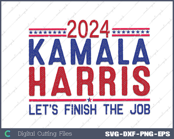 Let’s Finish The Job Kamala Harris 2024 SVG PNG Printable Files