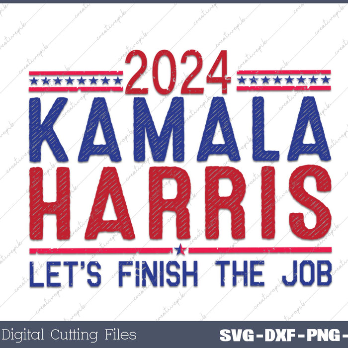 Let’s Finish The Job Kamala Harris 2024 SVG PNG Printable Files