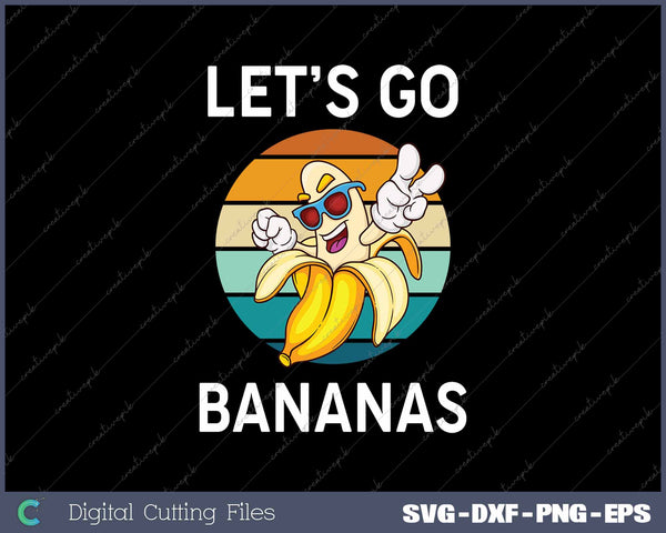 Let's Go Bananas Funny Jokes Sarcastic Sayings