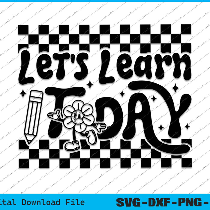 Let's Learn Today Teacher Retro SVG PNG Cutting Printable Files