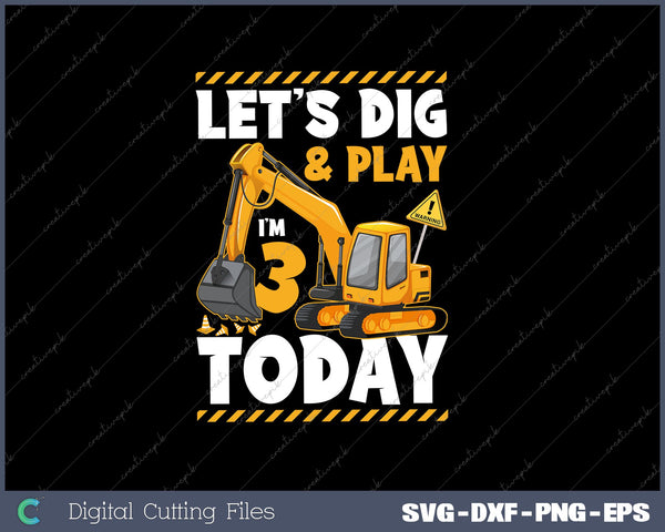 Lets Dig & Play I'm 3 Today Construction Birthday 