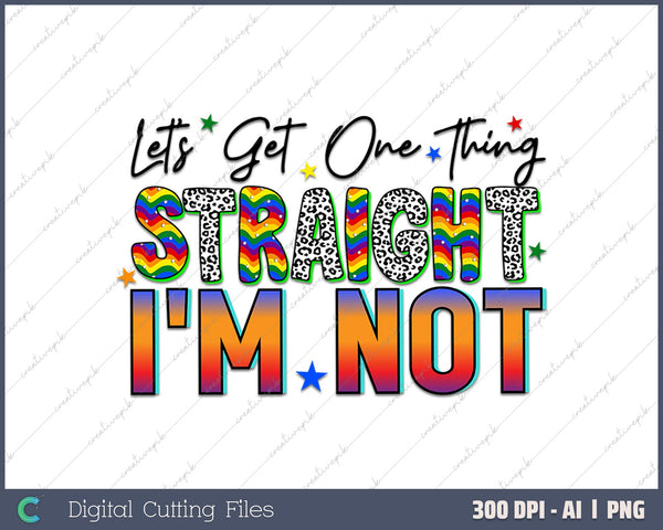 Lets Get One Thing Straight I'm Not LGBT Rainbow