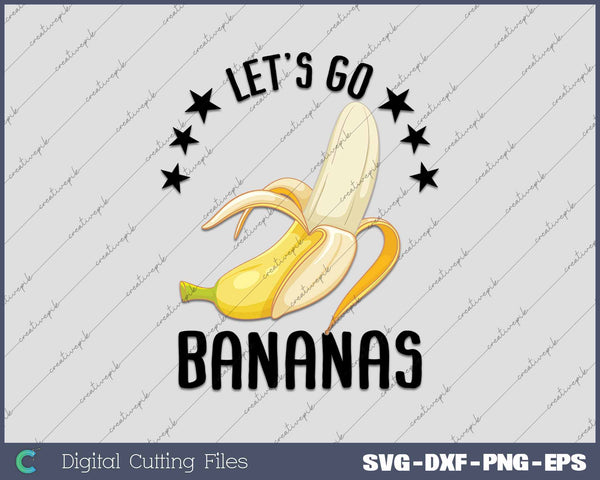 Lets go Bananas Funny Meme Banana