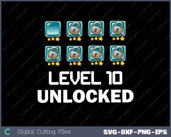 Level 10 Unlocked SVG PNG Cutting Printable Files