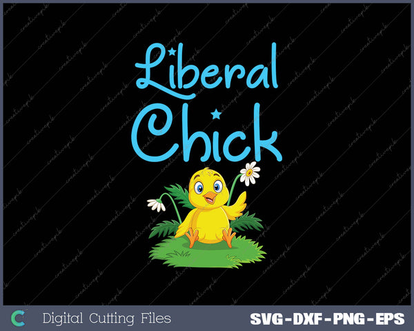 Liberal Chick Progressive Anti Trump Democratic Socialist SVG PNG Cutting Printable Files