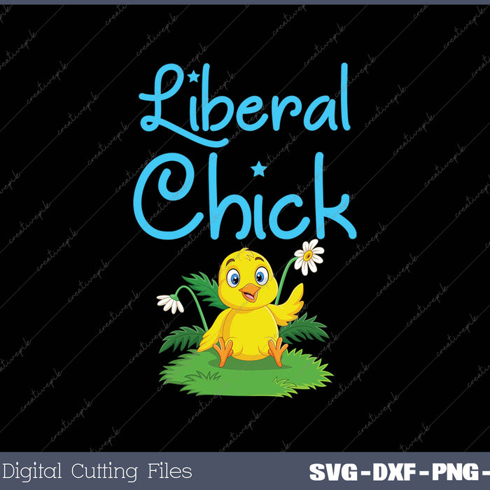 Liberal Chick Progressive Anti Trump Democratic Socialist SVG PNG Cutting Printable Files