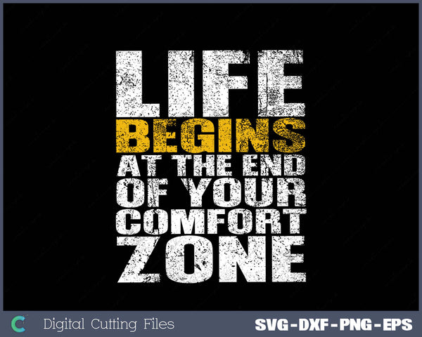 Life Begins At The End Of Your Comfort Zone SVG PNG Printable Files