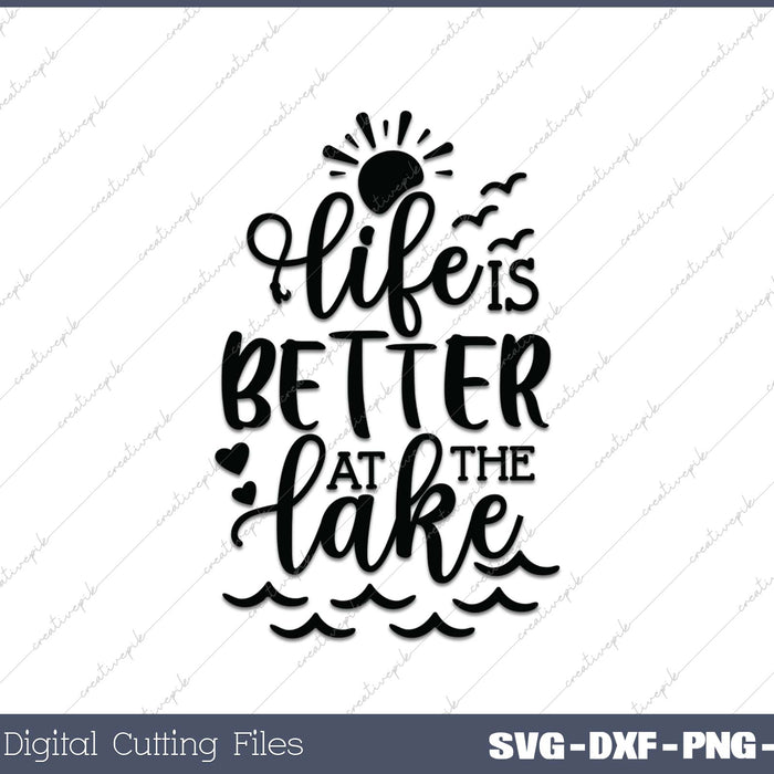 Life Is Better At The Lake SVG PNG Cutting Printable Files