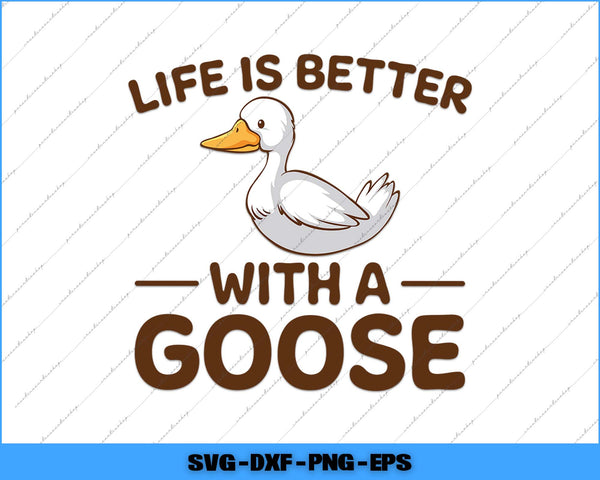 Cartoon goose with 'Life is better with a goose' text on a white background