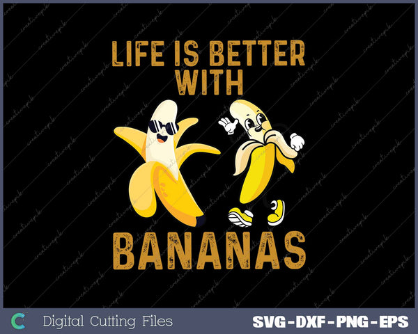 Life Is Better With Bananas Funny