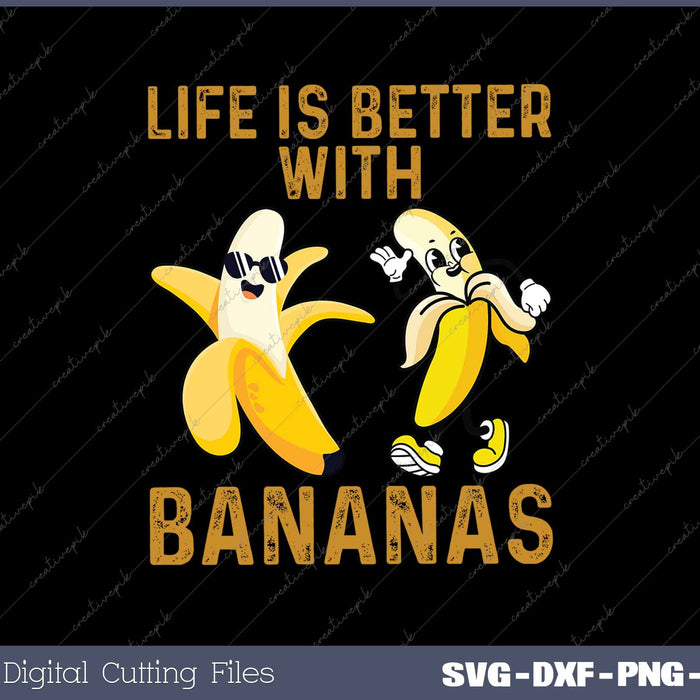 Life Is Better With Bananas Funny