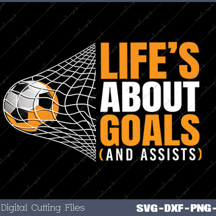 Life's About Goals Ans Assists SVG PNG Cutting Printable Files