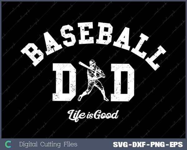 Life is Good Baseball Dad SVG PNG Cutting Printable Files