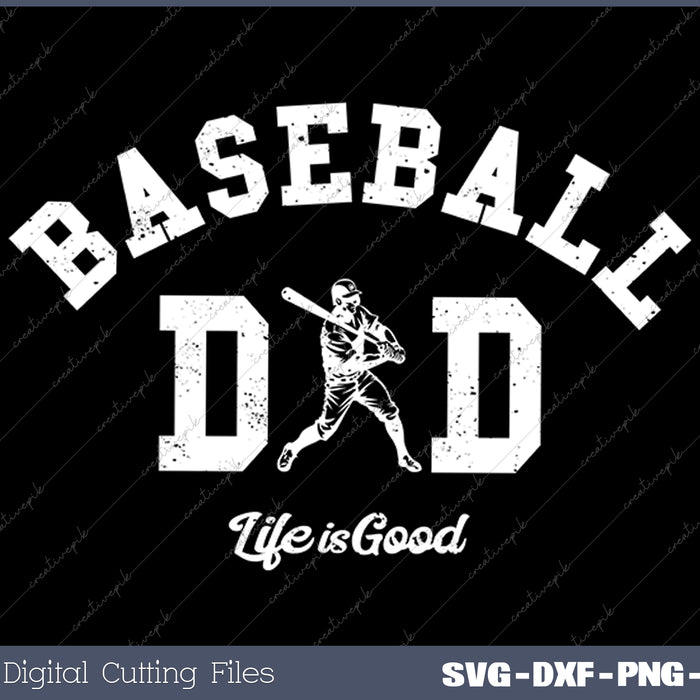 Life is Good Baseball Dad SVG PNG Cutting Printable Files