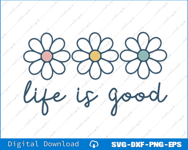 Three flowers with colored centers and 'life is good' text on a white background
