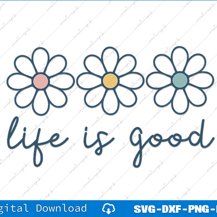 Three flowers with colored centers and 'life is good' text on a white background