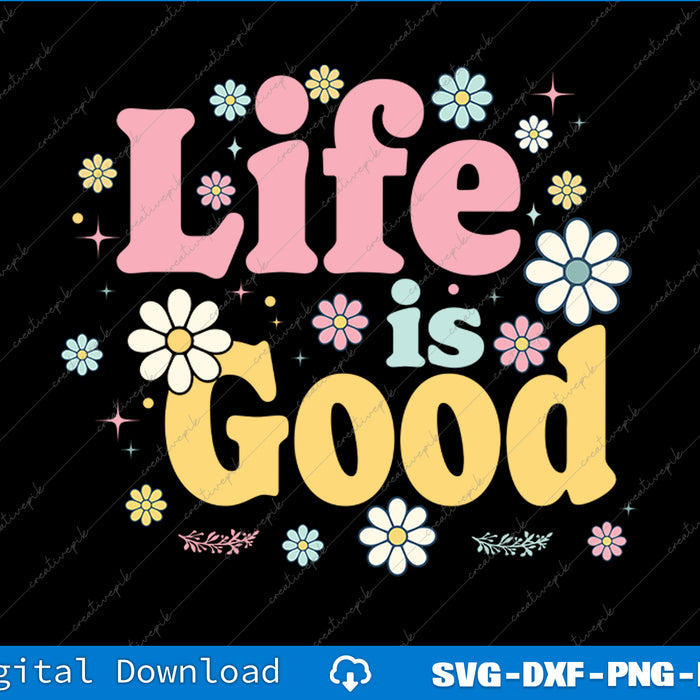 Decorative text 'Life is Good' with flowers on a black background