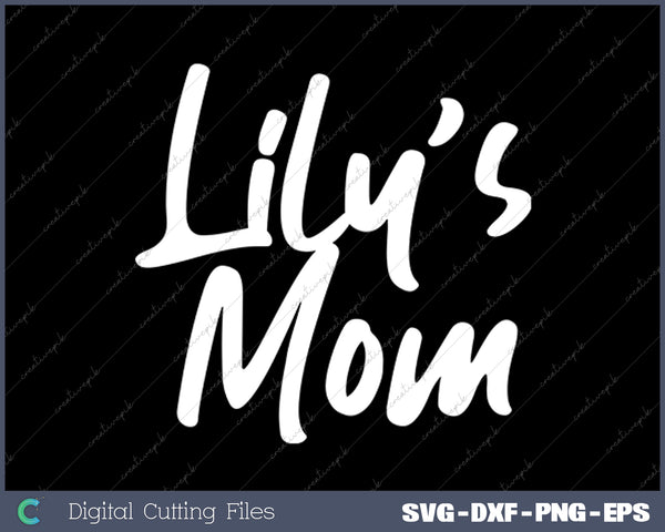 Lily's Mom SVG PNG Cutting Printable Files