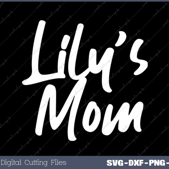 Lily's Mom SVG PNG Cutting Printable Files