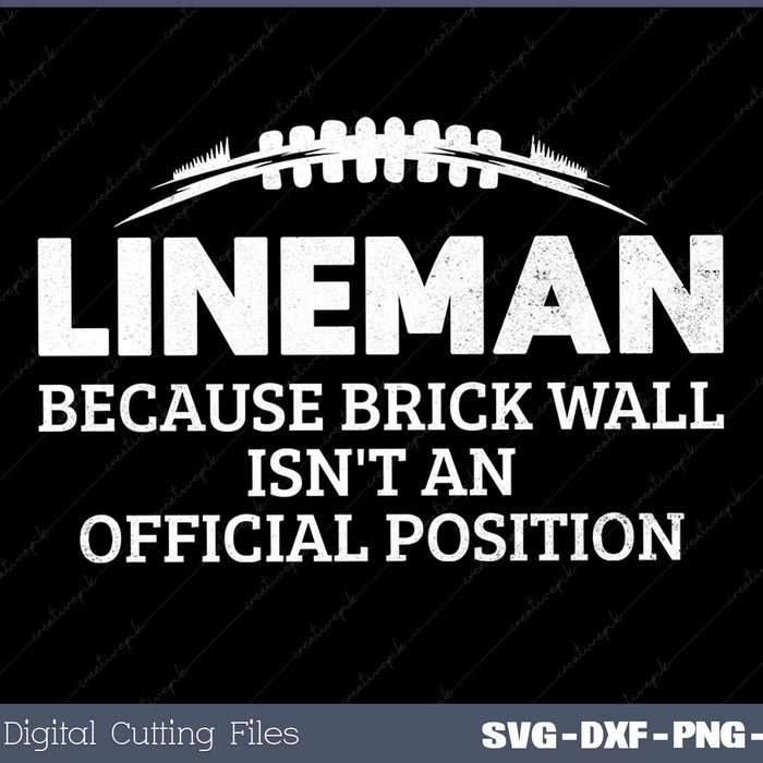 Lineman Because Brick Wall Isn't An Official Position SVG Cut files