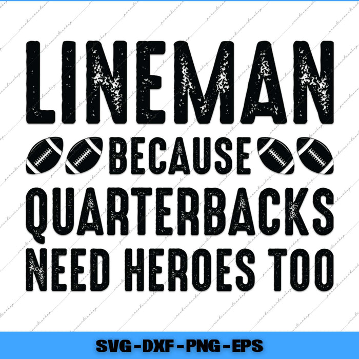 Text design with 'LINEMAN BECAUSE QUARTERBACKS NEED HEROES TOO' on a white background