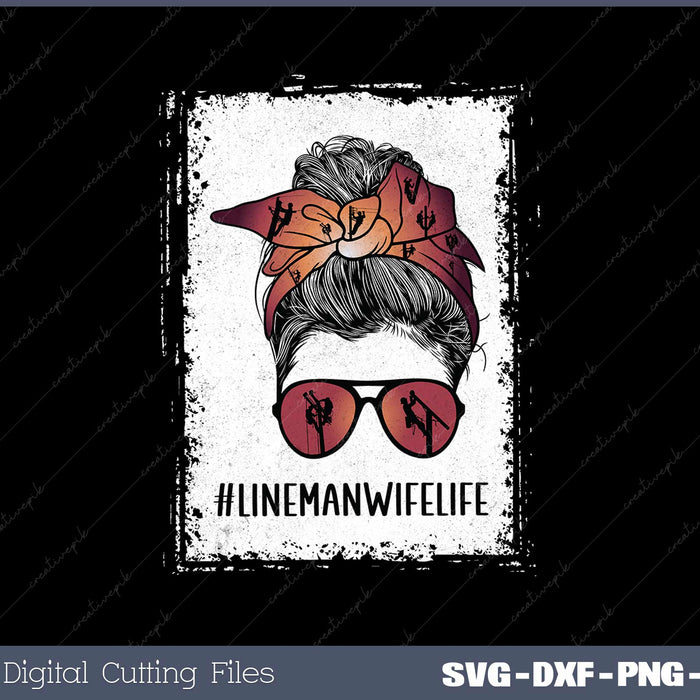 Lineman Linewife Life Lineman Wife Messy Bun Hair SVG Cut files