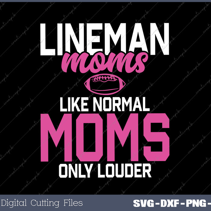 Lineman Moms Like normals Moms only louder Lineman Mom SVG PNG Cutting Printable Files