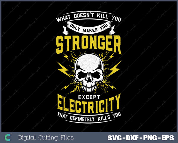 Lineman What Doesn't Kill You Electricity Electrician SVG Cut files