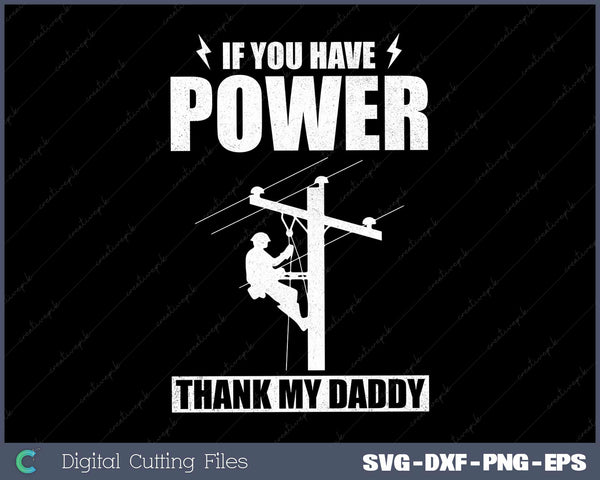 Lineman You Have Power Thank My Daddy 