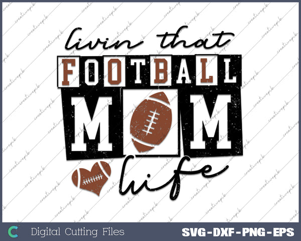 Livin That Football Mom Life SVG PNG Cutting Printable Files