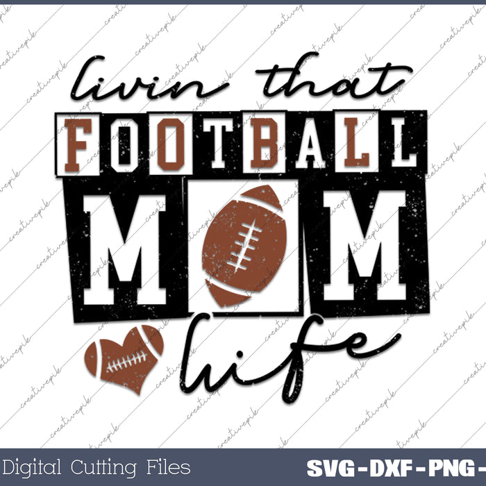 Livin That Football Mom Life SVG PNG Cutting Printable Files