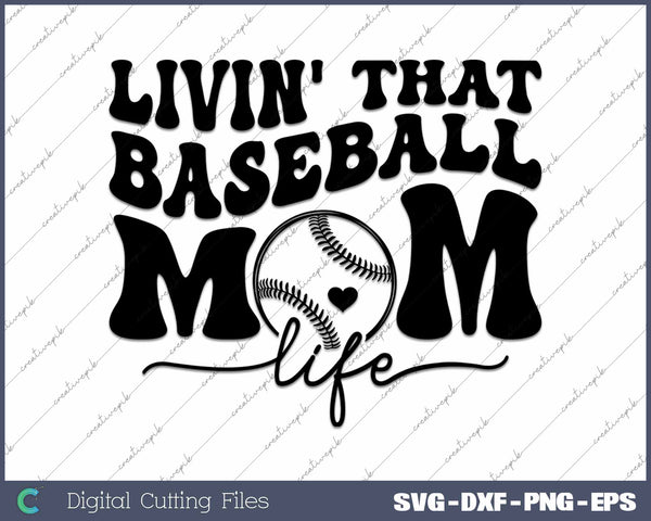 Livin' That Baseball Mom Life SVG PNG Cutting Printable Files