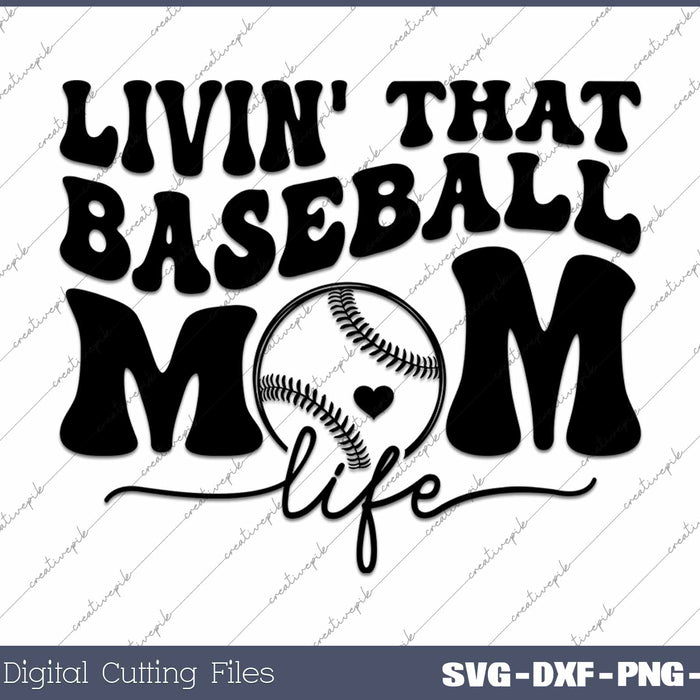 Livin' That Baseball Mom Life SVG PNG Cutting Printable Files