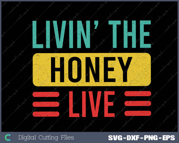 Livin' The Life,Honey Name SVG PNG Cutting Printable Files