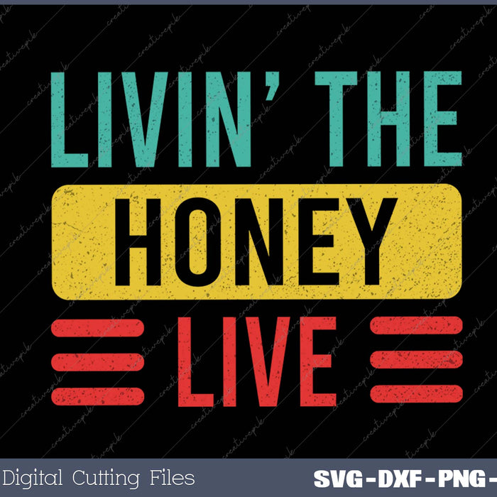 Livin' The Life,Honey Name SVG PNG Cutting Printable Files