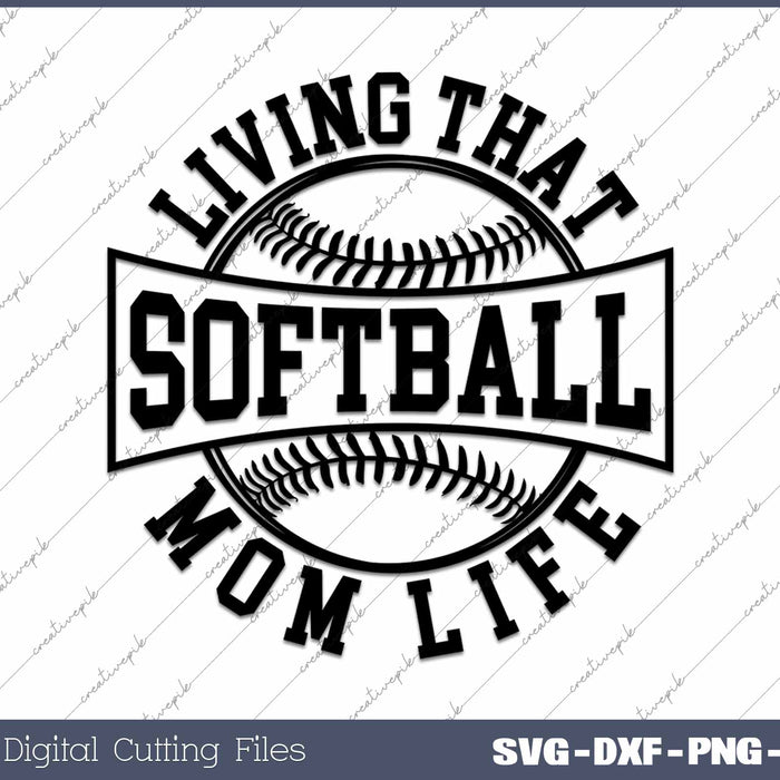 Living That Softball Mom Life SVG PNG Cutting Printable Files