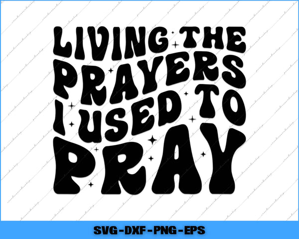 Black text on a white background with 'Living the prayers used to pray' quote.