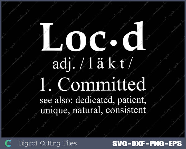 Loc'd Definition Funny Birthday Anniversary Holiday Occasion