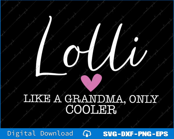 Lolli Like A Grandma Only Cooler Heart Mother's Day Lolli SVG PNG Printable File