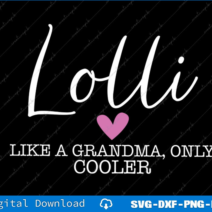Lolli Like A Grandma Only Cooler Heart Mother's Day Lolli SVG PNG Printable File