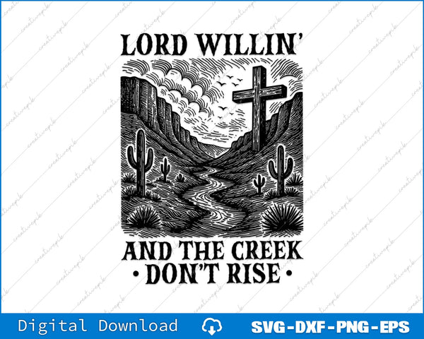Lord Willin' And The Creek Don't Rise Christian SVG PNG Cutting File