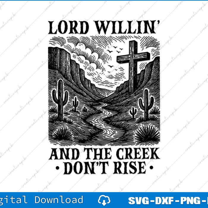 Lord Willin' And The Creek Don't Rise Christian SVG PNG Cutting File