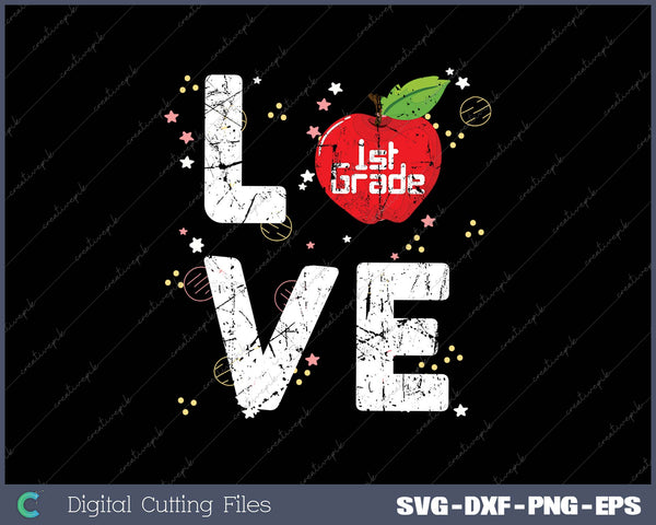Love 1st Grade Apple Funny Back To School Teacher SVG PNG Cutting Printable Files