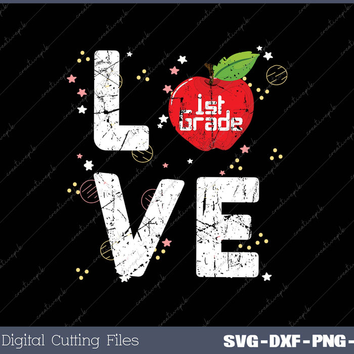Love 1st Grade Apple Funny Back To School Teacher SVG PNG Cutting Printable Files
