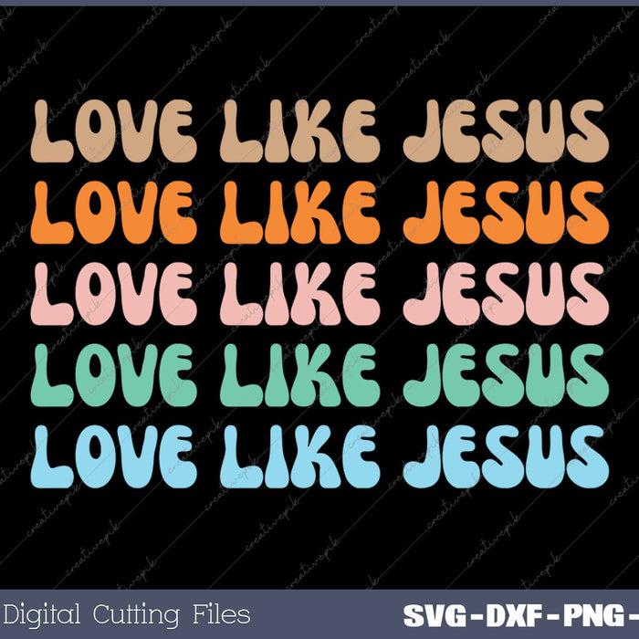 Love Like Jesus  Funny Christian Faith SVG PNG Cutting Printable Files