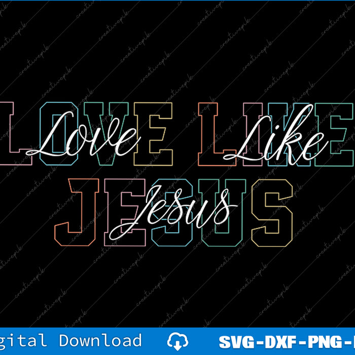 Text 'Love Like Jesus' in colorful font on a black background with digital download options.
