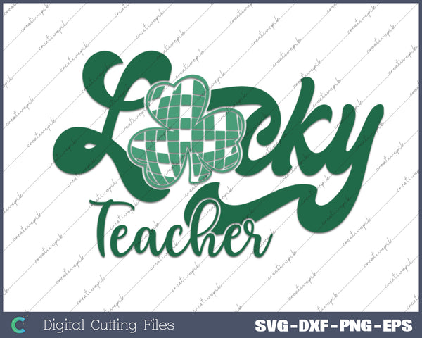 Lucky Teacher Happy St Patricks Day SVG PNG Cutting Printable Files